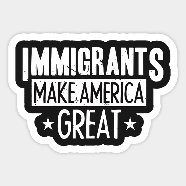 Immigrants Make America Great Sticker by AdiGunawan250282